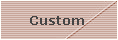 Custom 